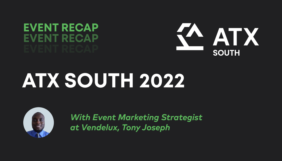ATX South 2022 Event Recap
